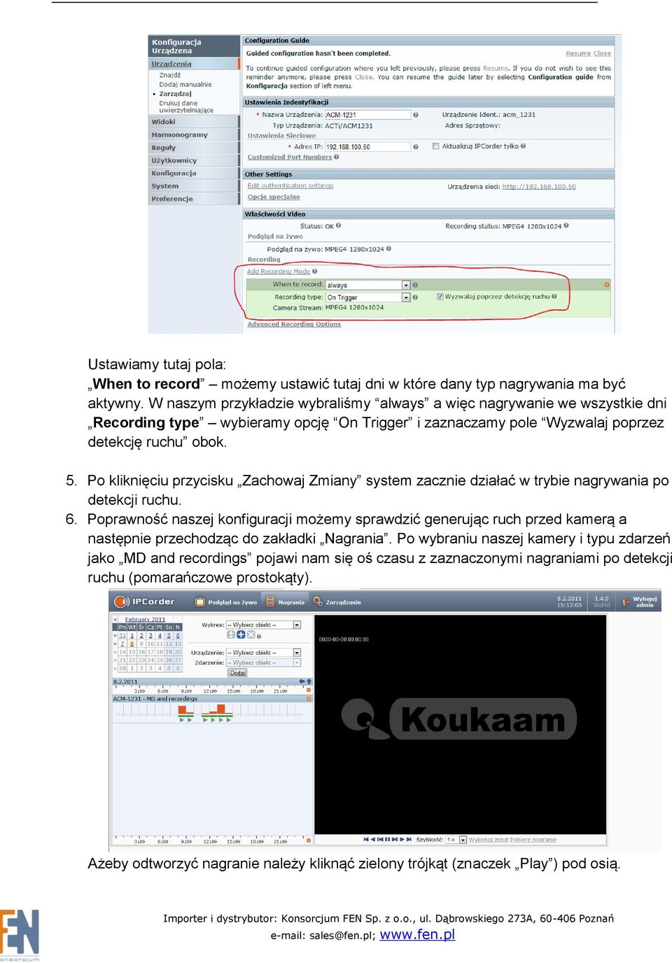 Po kliknięciu przycisku Zachowaj Zmiany system zacznie działać w trybie nagrywania po detekcji ruchu. 6.