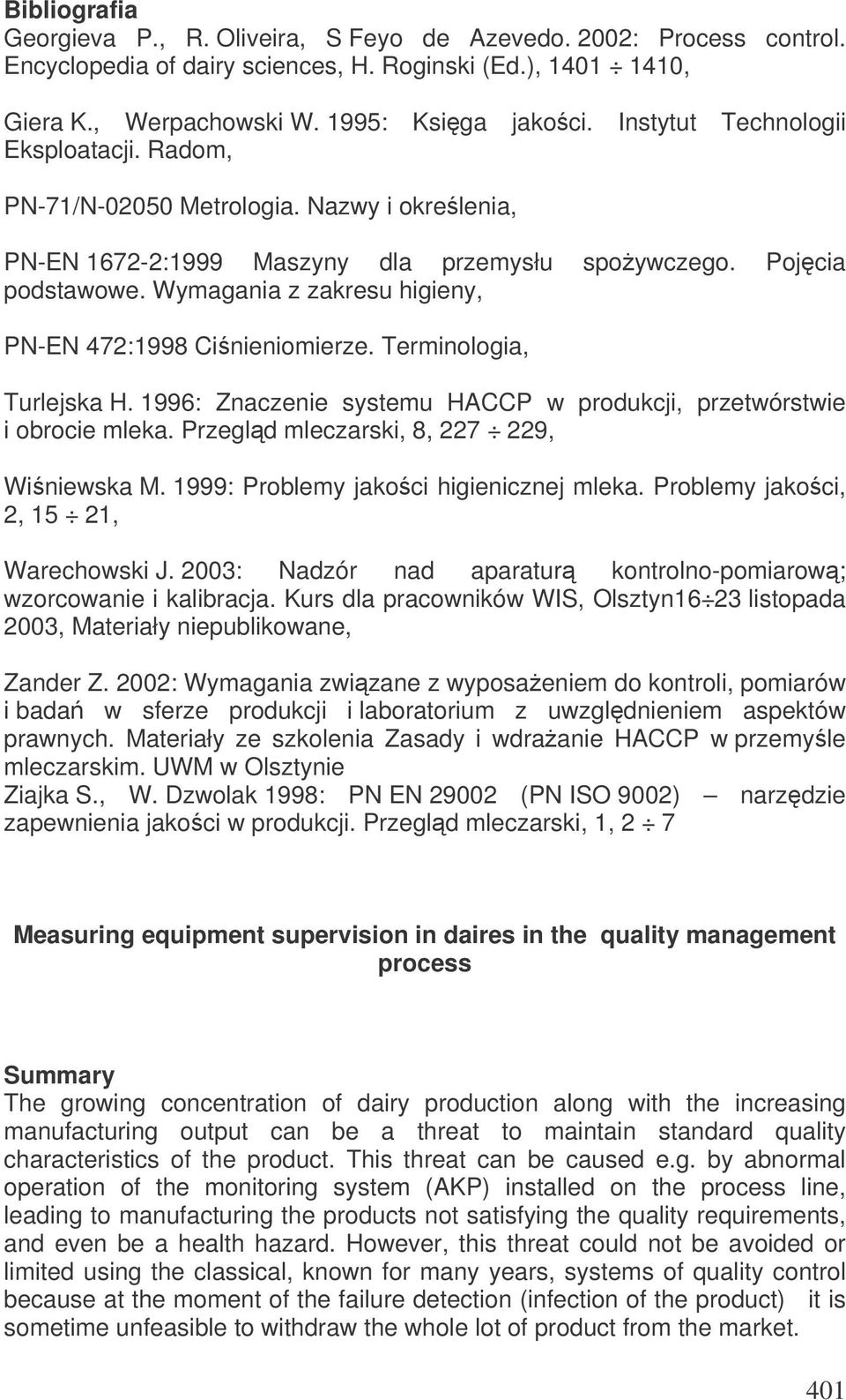 Wymagania z zakresu higieny, PN-EN 472:1998 Cinieniomierze. Terminologia, Turlejska H. 1996: Znaczenie systemu HACCP w produkcji, przetwórstwie i obrocie mleka.
