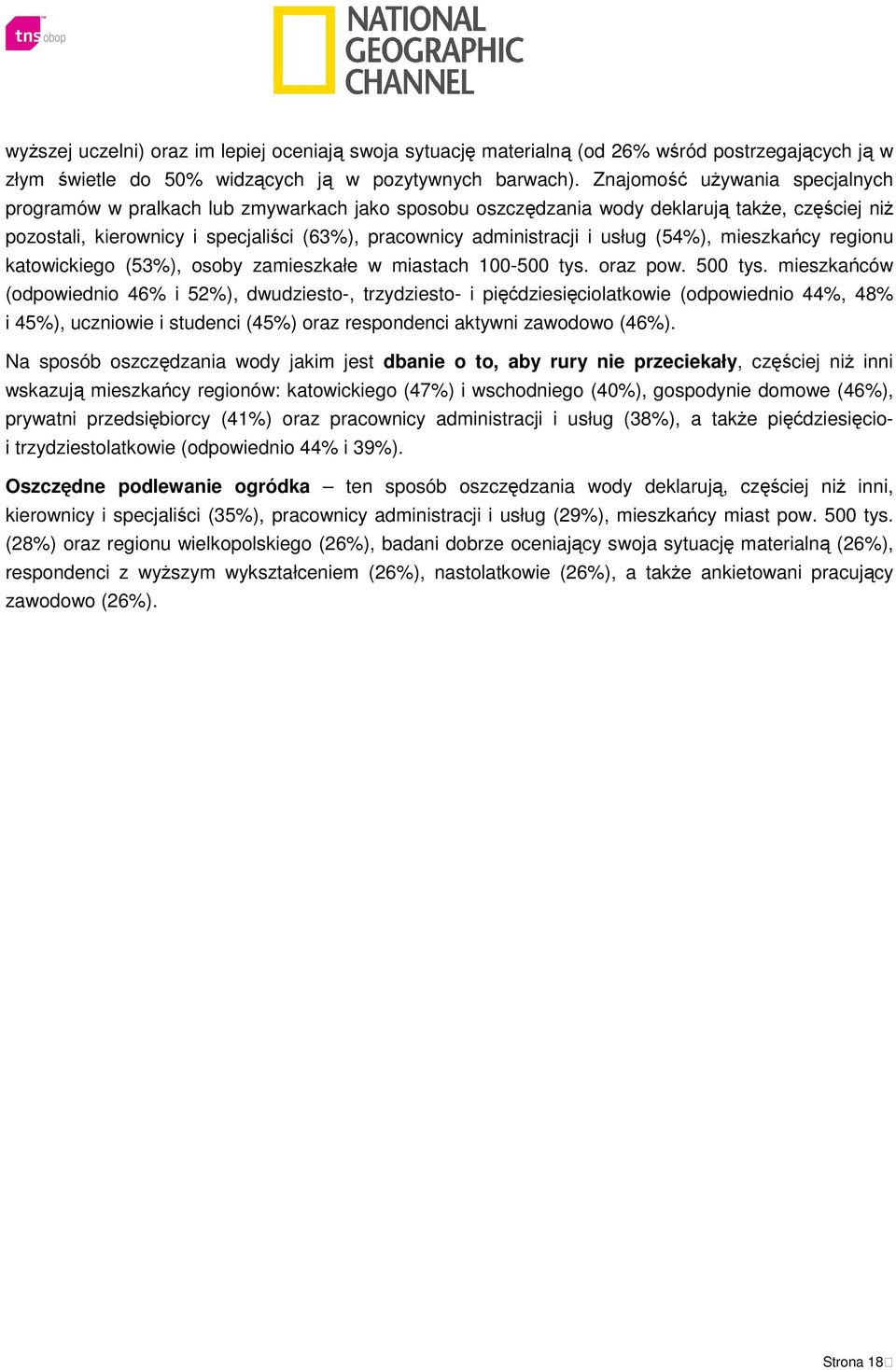 usług (54%), mieszkańcy regionu katowickiego (53%), osoby zamieszkałe w miastach 100-500 tys. oraz pow. 500 tys.