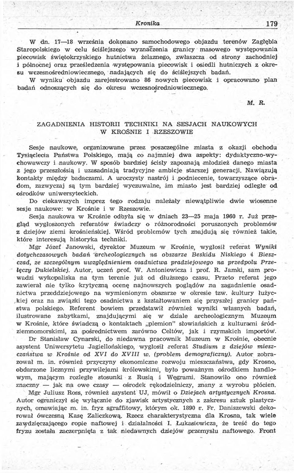 od strony zachodniej i północnej oraz prześledzenia występowania piecowisk i osiedli hutniczych z okresu wczesnośredniowiecznego, nadających się do ściślejszych badań.