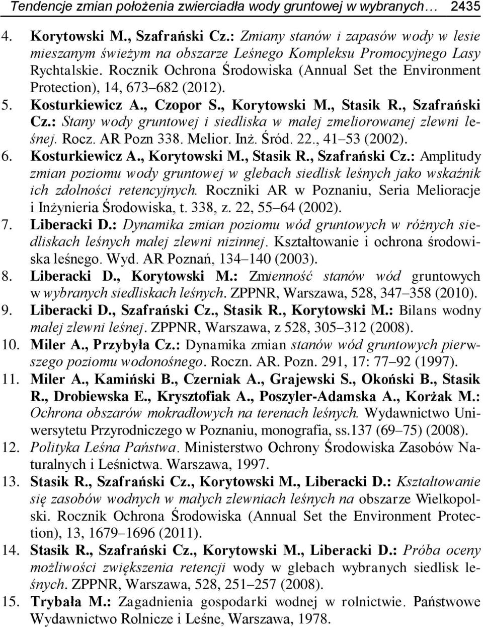 Rocznik Ochrona Środowiska (Annual Set the Environment Protection), 14, 673 682 (2012). 5. Kosturkiewicz A., Czopor S., Korytowski M., Stasik R., Szafrański Cz.