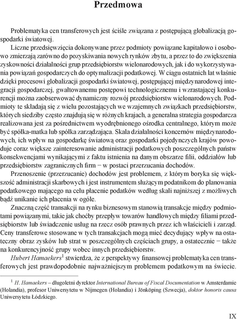 przedsiębiorstw wielonarodowych, jak i do wykorzystywania powiązań gospodarczych do optymalizacji podatkowej.