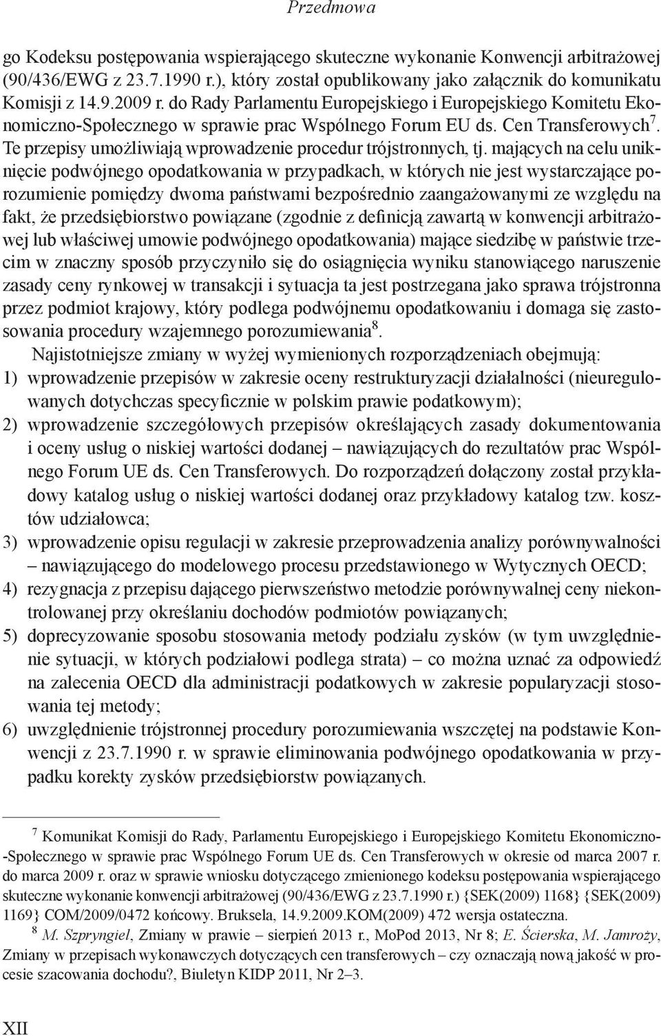 Te przepisy umożliwiają wprowadzenie procedur trójstronnych, tj.