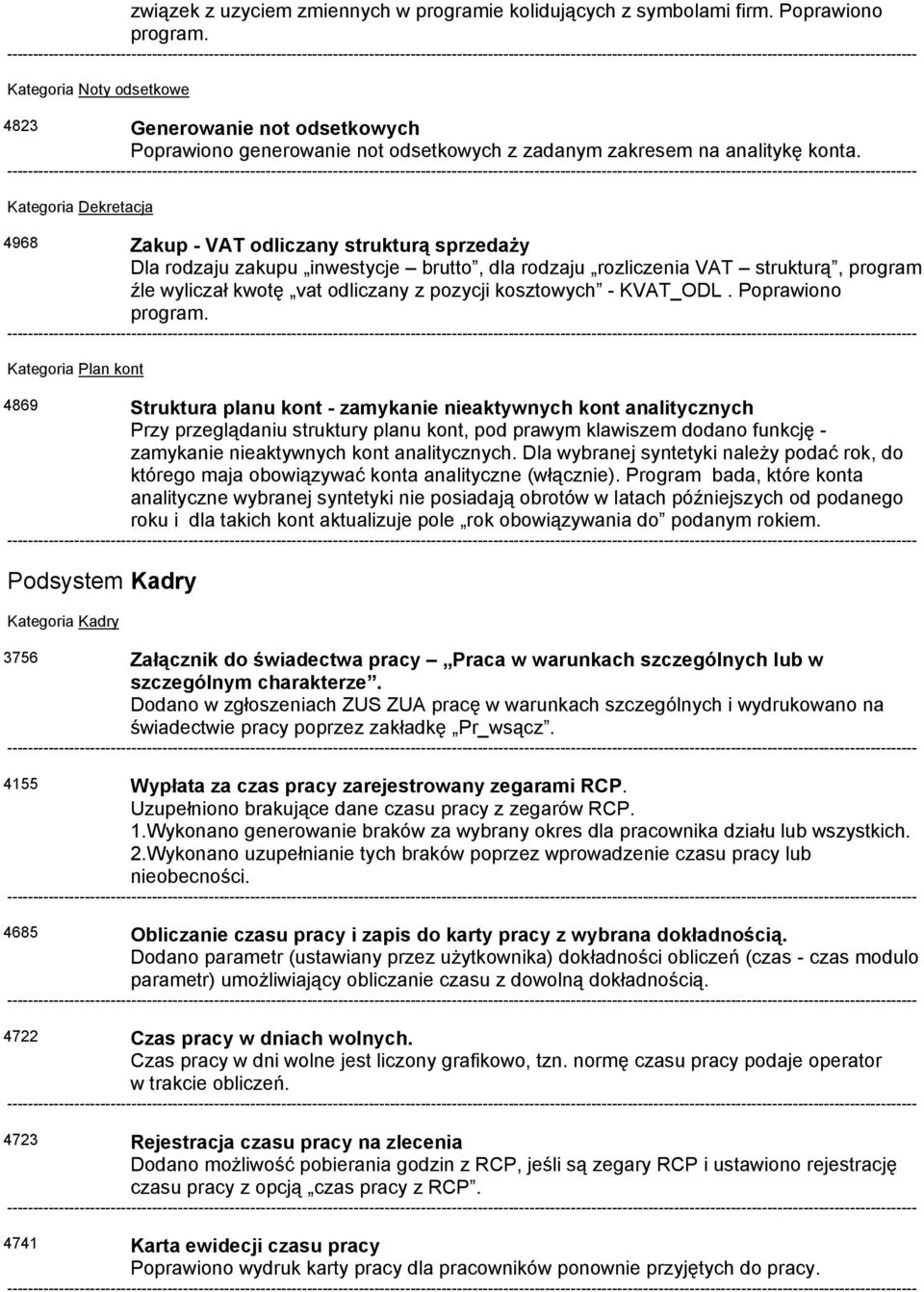 Kategoria Dekretacja 4968 Zakup - VAT odliczany strukturą sprzedaży Dla rodzaju zakupu inwestycje brutto, dla rodzaju rozliczenia VAT strukturą, program źle wyliczał kwotę vat odliczany z pozycji