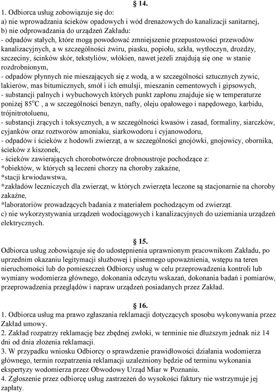 zmniejszenie przepustowości przewodów kanalizacyjnych, a w szczególności żwiru, piasku, popiołu, szkła, wytłoczyn, drożdży, szczeciny, ścinków skór, tekstyliów, włókien, nawet jeżeli znajdują się one