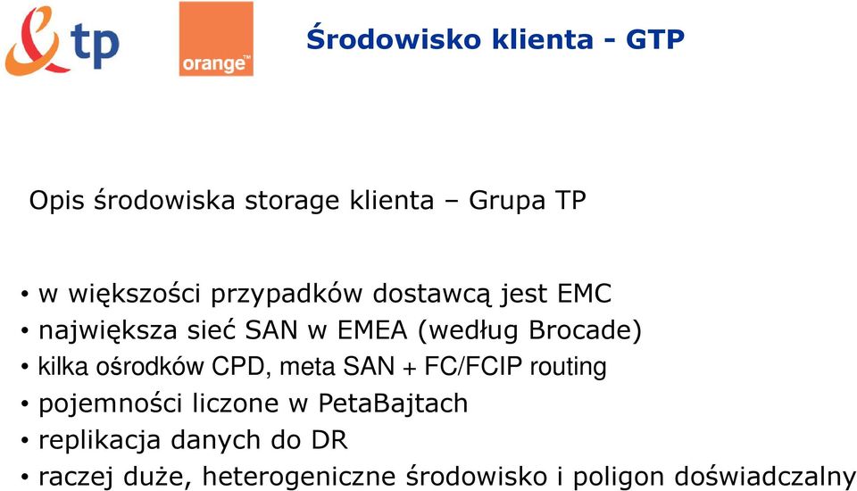 ośrodków CPD, meta SAN + FC/FCIP routing pojemności liczone w PetaBajtach