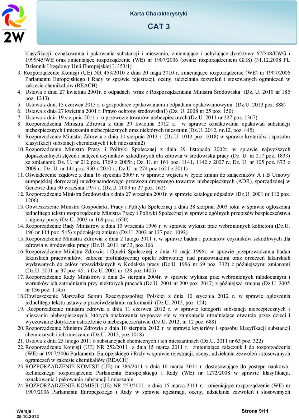 zmieniające rozporządzenie (WE) nr 1907/2006 Parlamentu Europejskiego i Rady w sprawie rejestracji, oceny, udzielania zezwoleń i stosowanych ograniczeń w zakresie chemikaliów (REACH) 4.