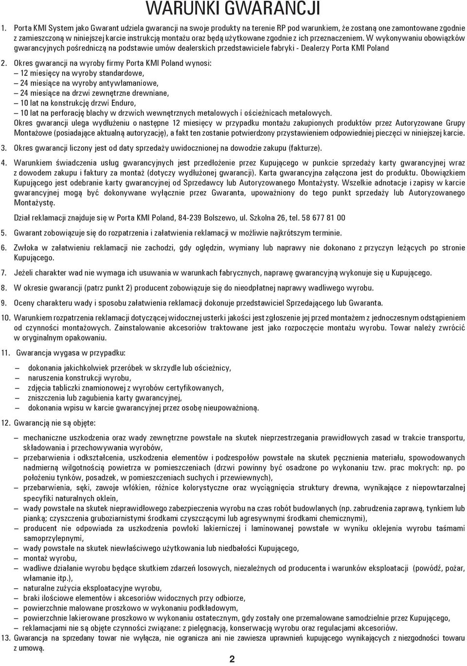 użytkowane zgodnie z ich przeznaczeniem. W wykonywaniu obowiązków gwarancyjnych pośredniczą na podstawie umów dealerskich przedstawiciele fabryki - Dealerzy Porta KMI Poland 2.