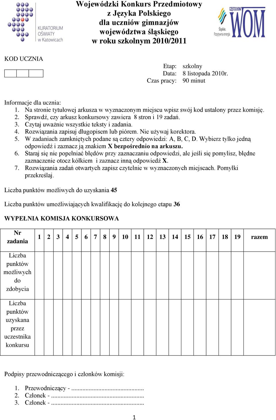 Czytaj uważnie wszystkie teksty i zadania. 4. Rozwiązania zapisuj długopisem lub piórem. Nie używaj korektora. 5. W zadaniach zamkniętych podane są cztery odpowiedzi: A, B, C, D.