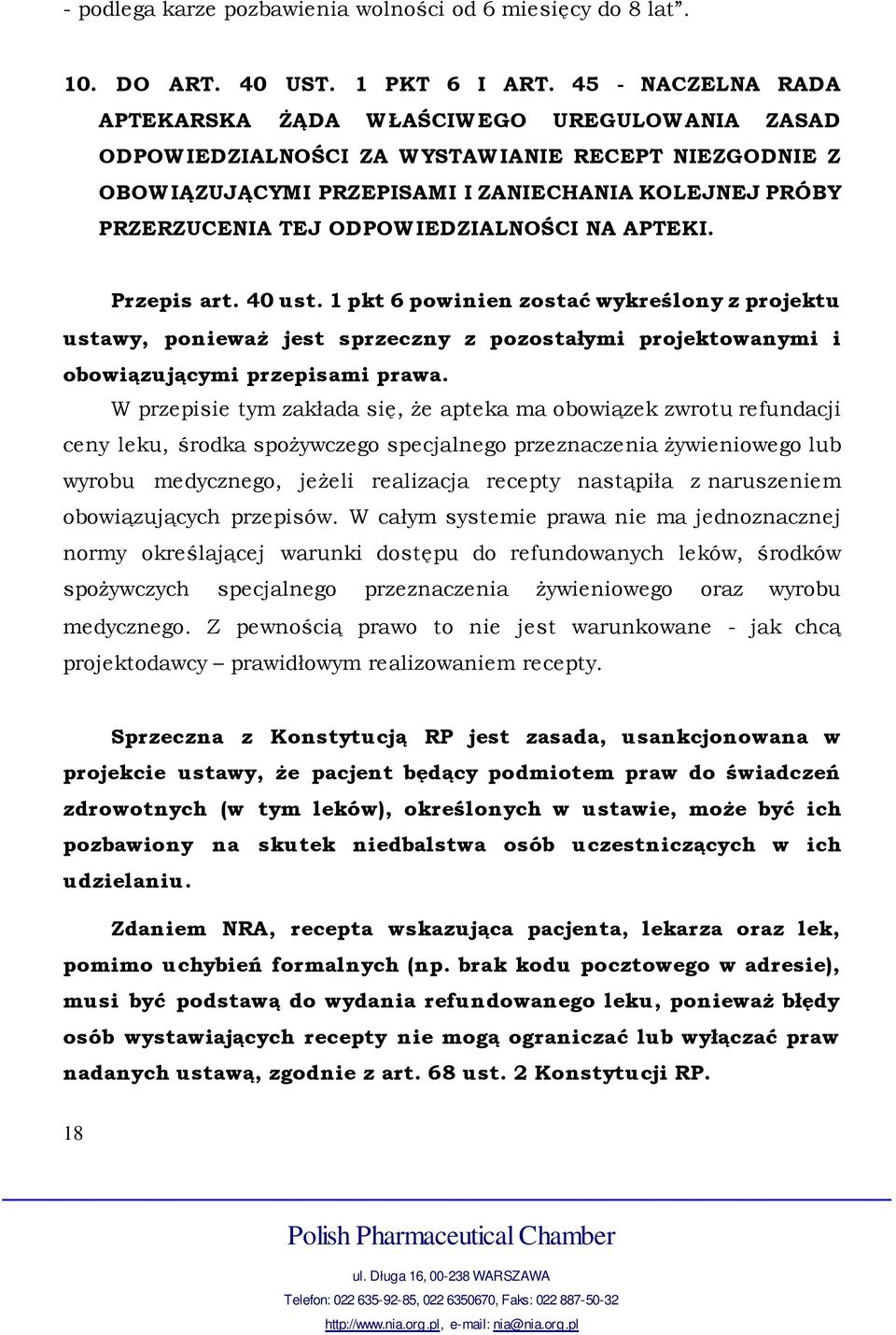 ODPOWIEDZIALNOŚCI NA APTEKI. Przepis art. 40 ust. 1 pkt 6 powinien zostać wykreślony z projektu ustawy, ponieważ jest sprzeczny z pozostałymi projektowanymi i obowiązującymi przepisami prawa.