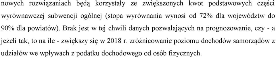 Brak jest w tej chwili danych pozwalających na prognozowanie, czy - a jeżeli tak, to na ile -