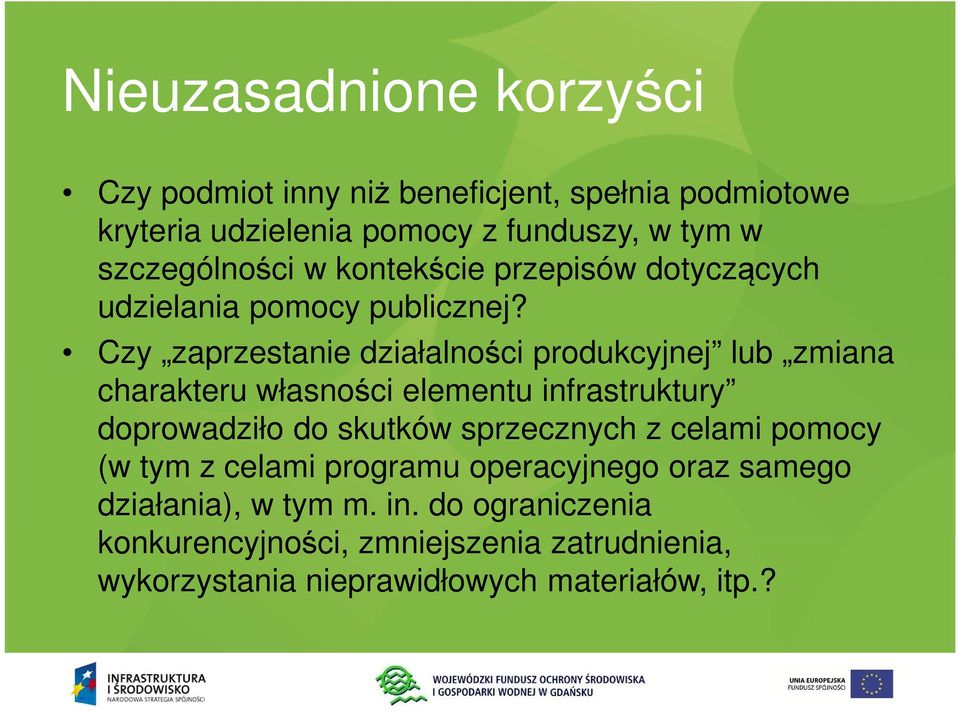 Czy zaprzestanie działalności produkcyjnej lub zmiana charakteru własności elementu infrastruktury doprowadziło do skutków sprzecznych