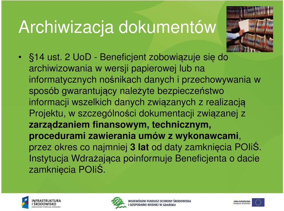 w sposób gwarantujący należyte bezpieczeństwo informacji wszelkich danych związanych z realizacją Projektu, w szczególności