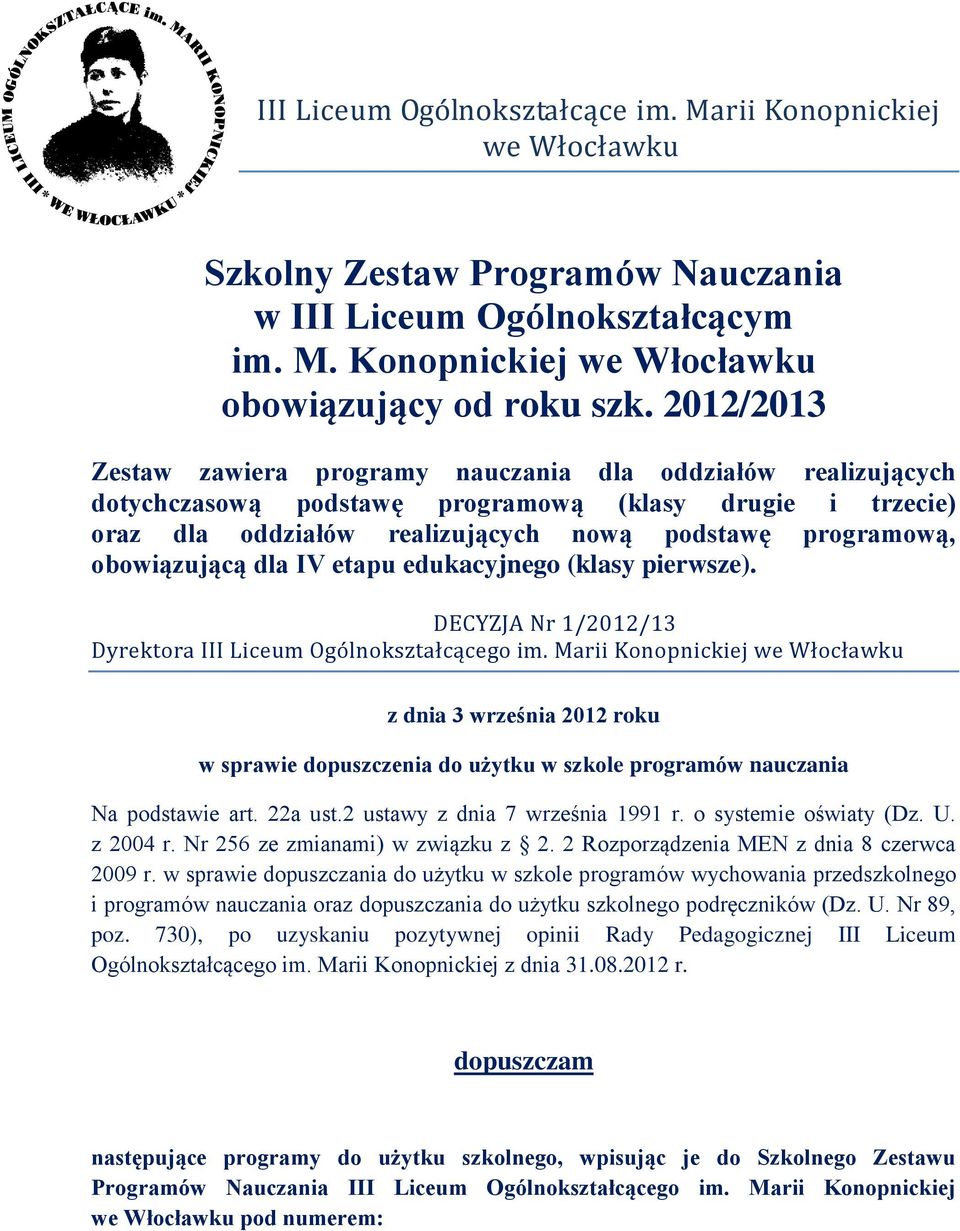 obowiązującą dla IV etapu edukacyjnego (klasy pierwsze). DECYZJA Nr 1/2012/13 Dyrektora III Liceum Ogólnokształcącego im.