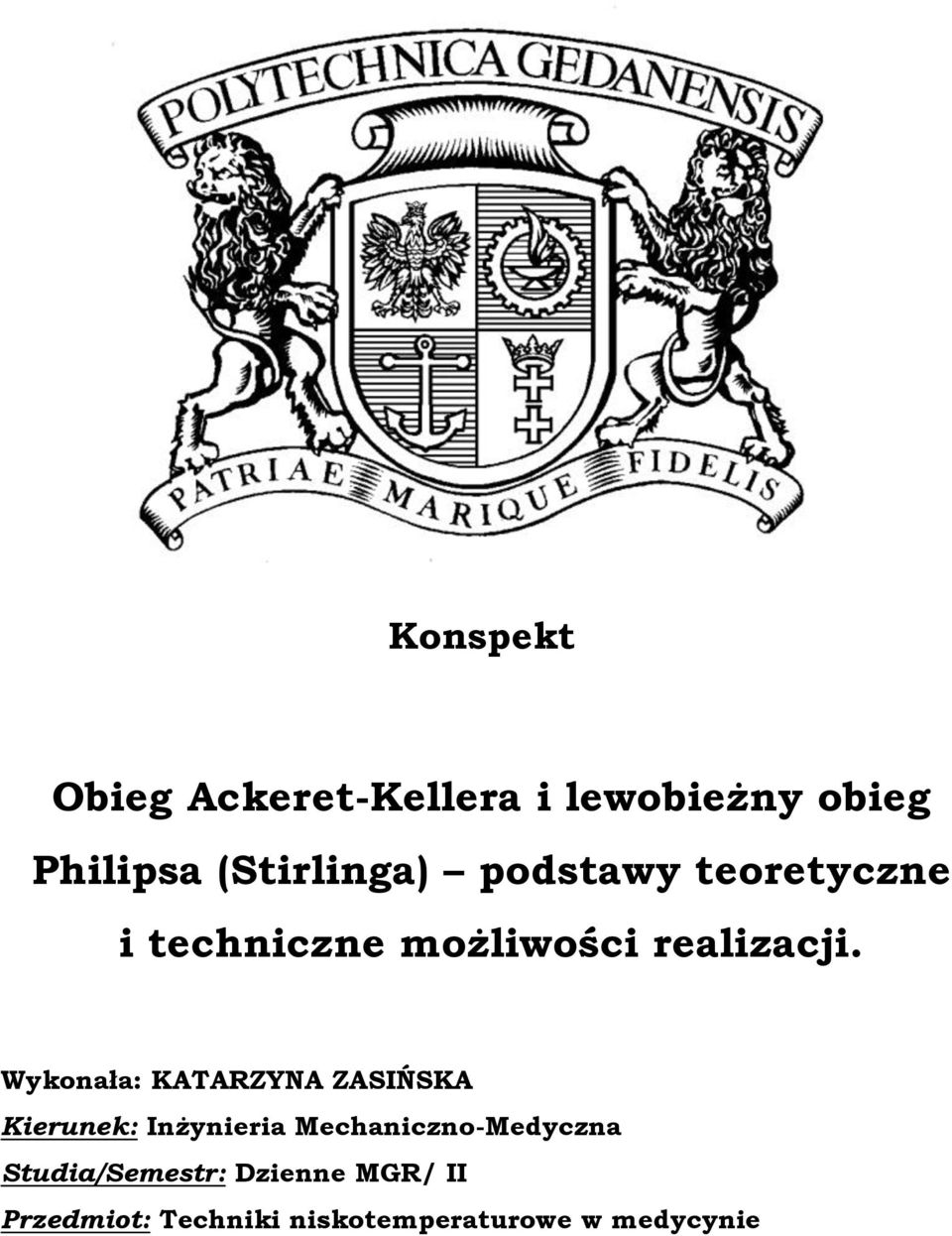 Wykonała: KATARZYNA ZASIŃSKA Kierunek: Inżynieria Mechaniczno-Medyczna