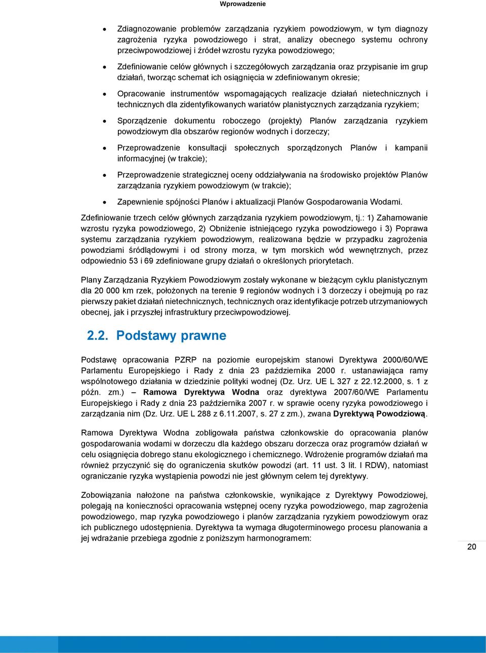 wspomagających realizacje działań nietechnicznych i technicznych dla zidentyfikowanych wariatów planistycznych zarządzania ryzykiem; Sporządzenie dokumentu roboczego (projekty) Planów zarządzania