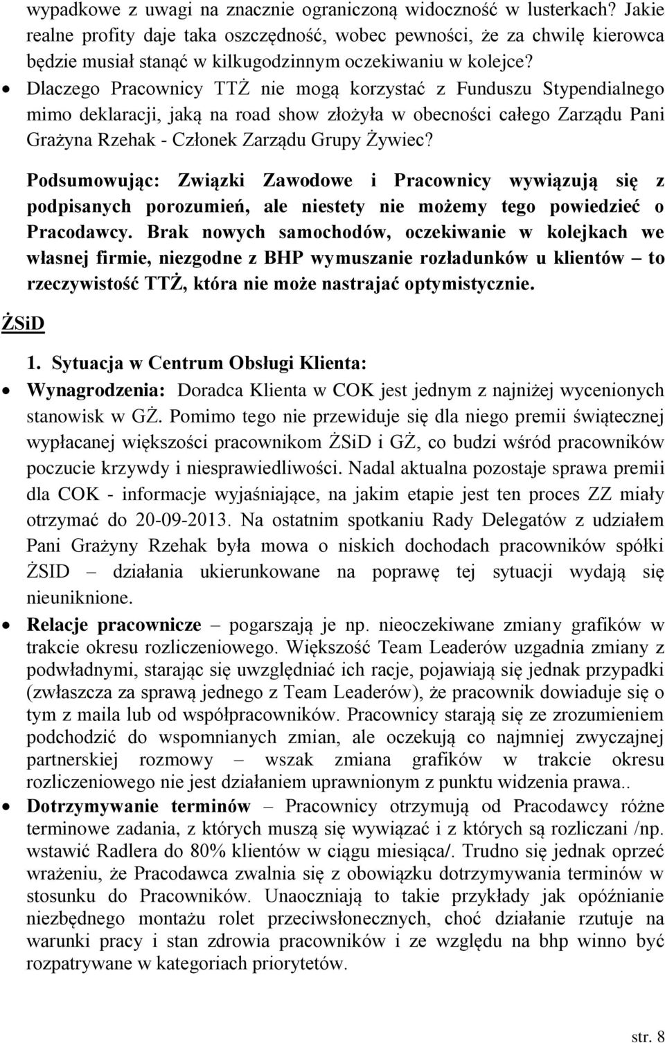 Dlaczego Pracownicy TTŻ nie mogą korzystać z Funduszu Stypendialnego mimo deklaracji, jaką na road show złożyła w obecności całego Zarządu Pani Grażyna Rzehak - Członek Zarządu Grupy Żywiec?