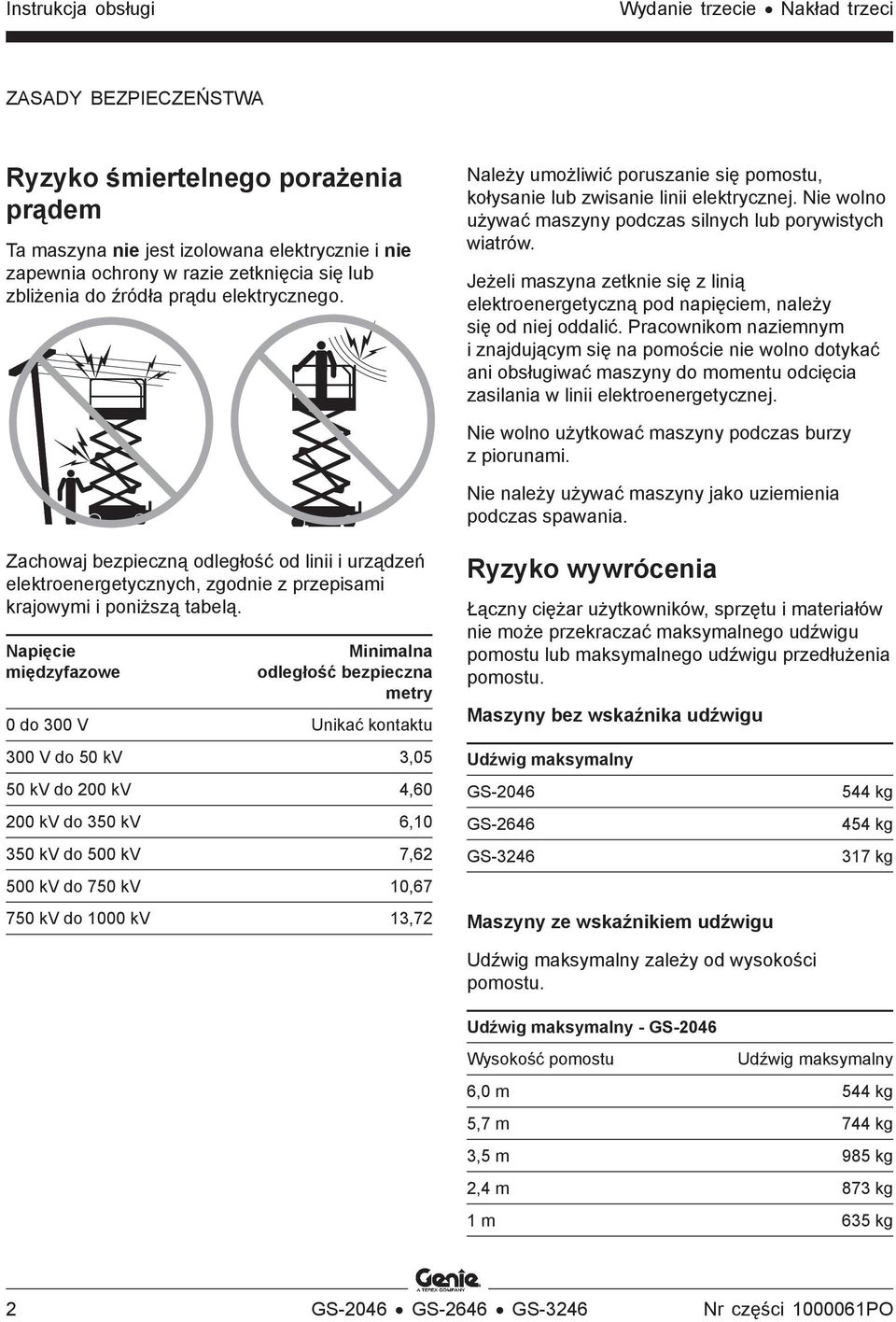 Jeżeli maszyna zetknie się z linią elektroenergetyczną pod napięciem, należy się od niej oddalić.