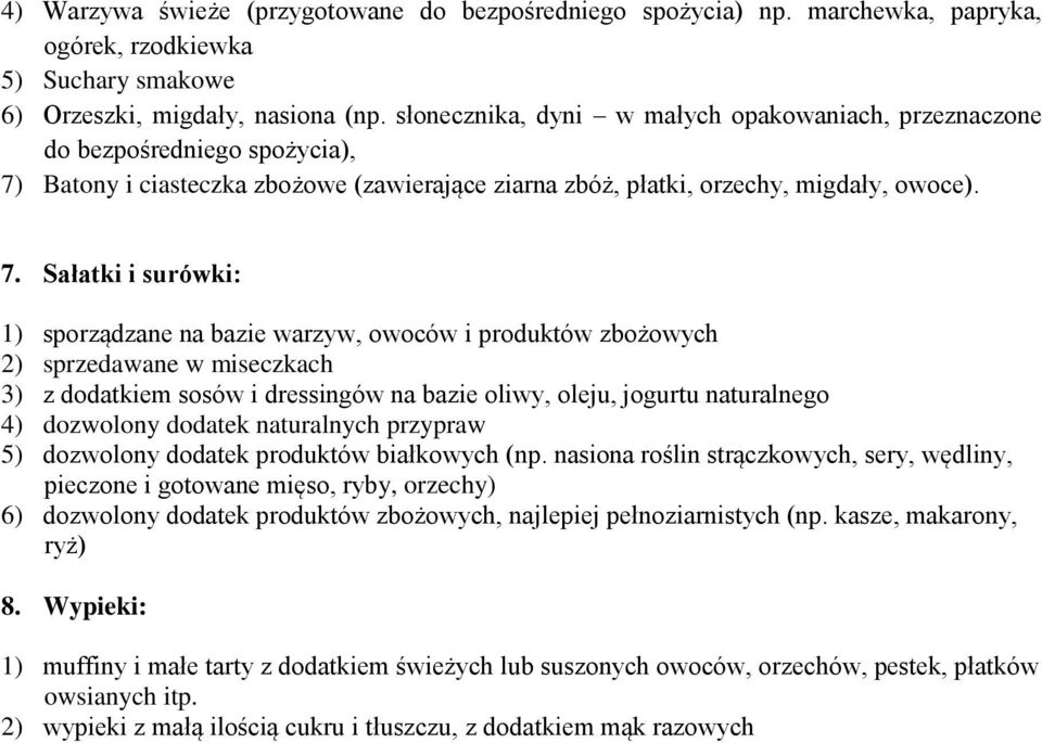 Batony i ciasteczka zbożowe (zawierające ziarna zbóż, płatki, orzechy, migdały, owoce). 7.