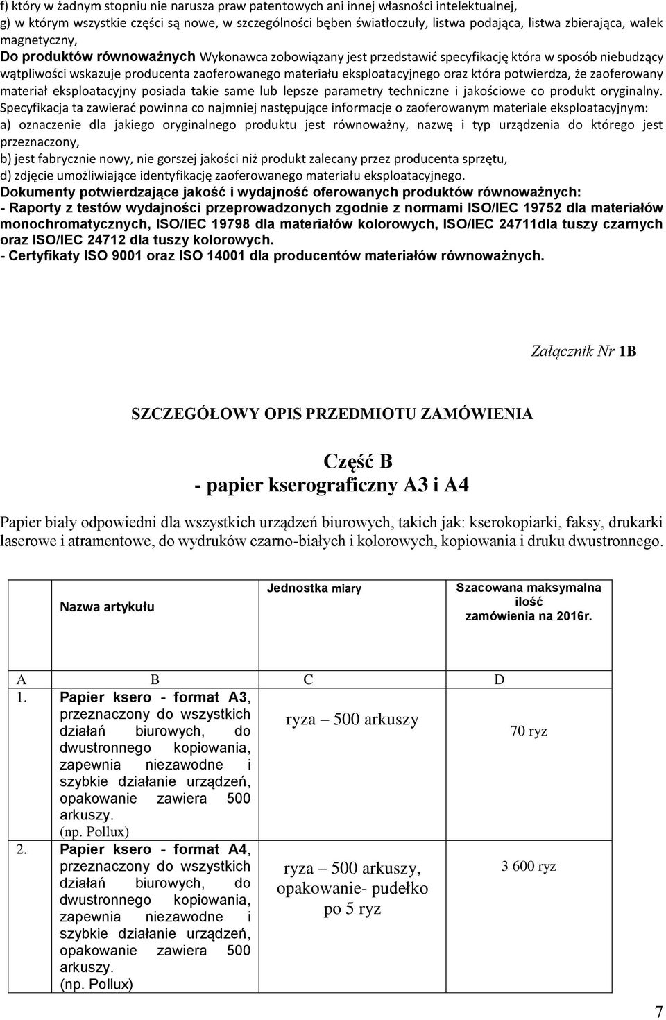 eksploatacyjnego oraz która potwierdza, że zaoferowany materiał eksploatacyjny posiada takie same lub lepsze parametry techniczne i jakościowe co produkt oryginalny.