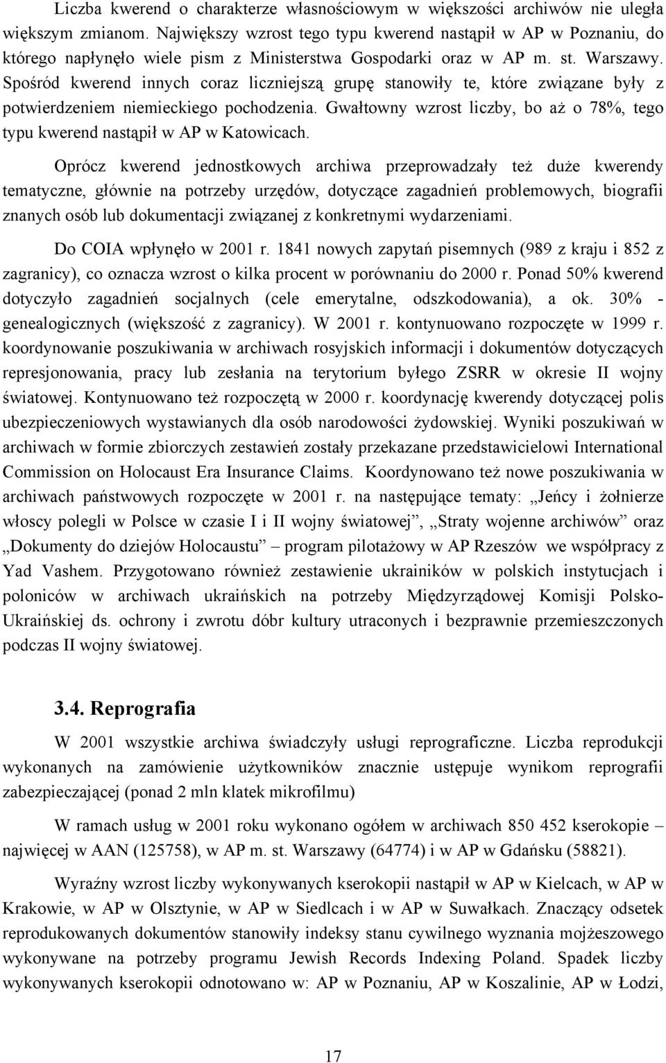 Spośród kwerend innych coraz liczniejszą grupę stanowiły te, które związane były z potwierdzeniem niemieckiego pochodzenia.