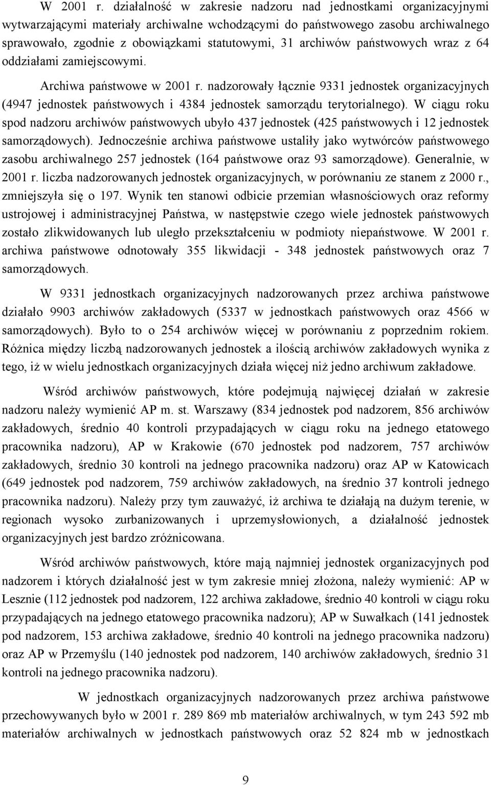 archiwów państwowych wraz z 64 oddziałami zamiejscowymi. Archiwa państwowe w 2001 r.