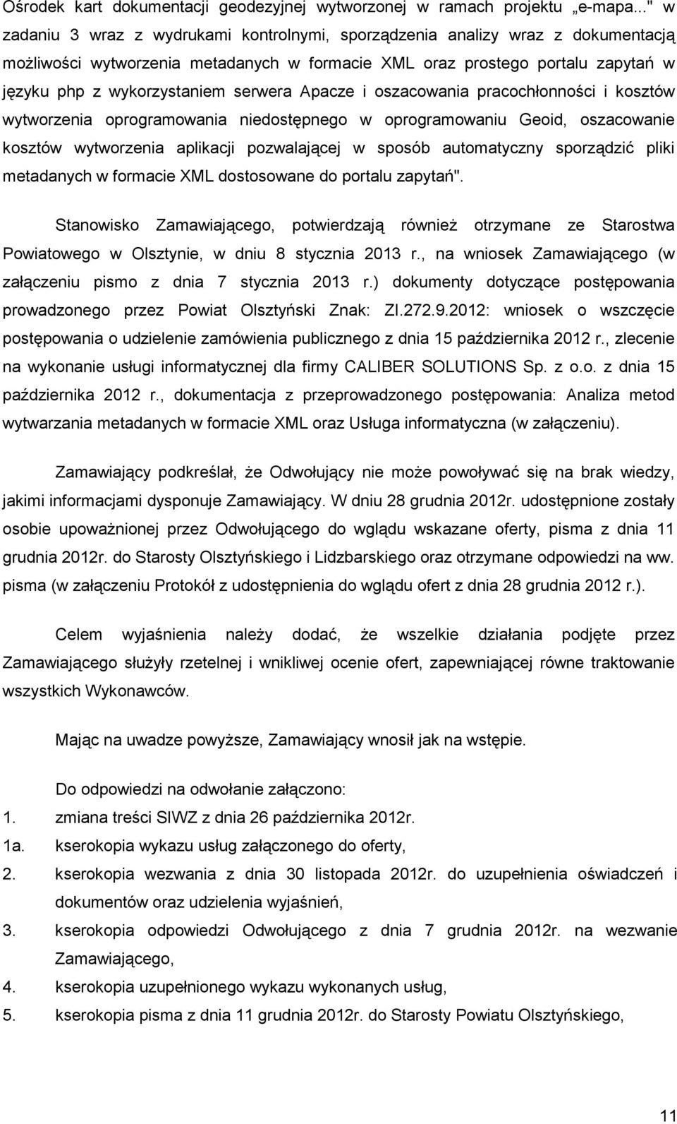 serwera Apacze i oszacowania pracochłonności i kosztów wytworzenia oprogramowania niedostępnego w oprogramowaniu Geoid, oszacowanie kosztów wytworzenia aplikacji pozwalającej w sposób automatyczny