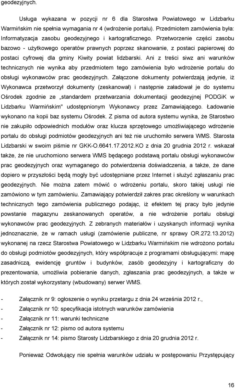 Przetworzenie części zasobu bazowo - uŝytkowego operatów prawnych poprzez skanowanie, z postaci papierowej do postaci cyfrowej dla gminy Kiwity powiat lidzbarski.