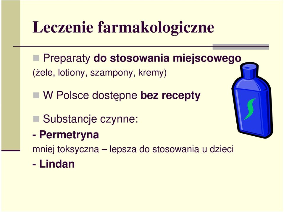 Polsce dostępne bez recepty Substancje czynne: -