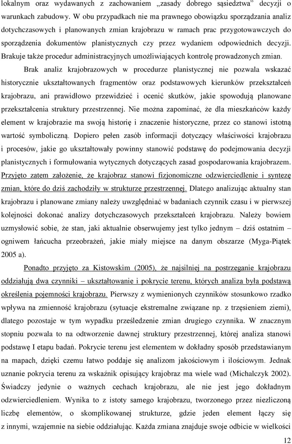wydaniem odpowiednich decyzji. Brakuje także procedur administracyjnych umożliwiających kontrolę prowadzonych zmian.