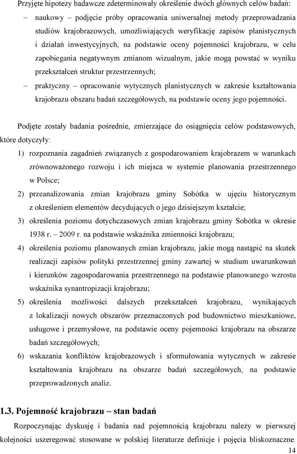struktur przestrzennych; praktyczny opracowanie wytycznych planistycznych w zakresie kształtowania krajobrazu obszaru badań szczegółowych, na podstawie oceny jego pojemności.