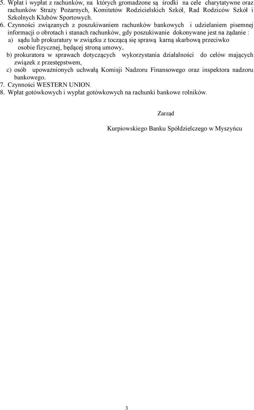 związku z toczącą się sprawą karną skarbową przeciwko osobie fizycznej, będącej stroną umowy, b) prokuratora w sprawach dotyczących wykorzystania działalności do celów mających związek z