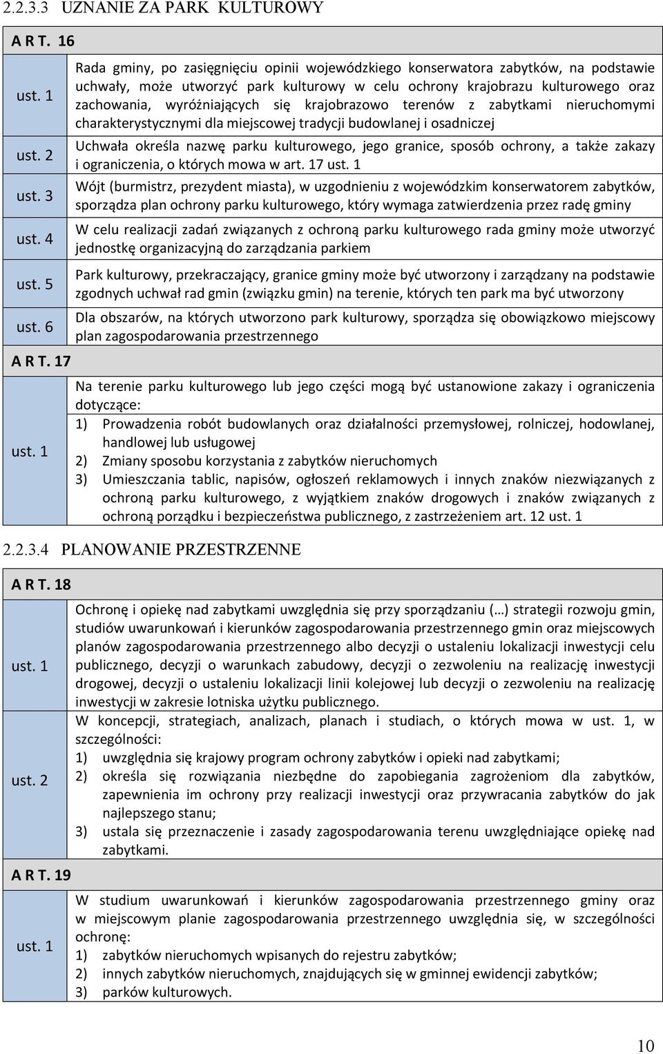 krajobrazowo terenów z zabytkami nieruchomymi charakterystycznymi dla miejscowej tradycji budowlanej i osadniczej Uchwała określa nazwę parku kulturowego, jego granice, sposób ochrony, a także zakazy