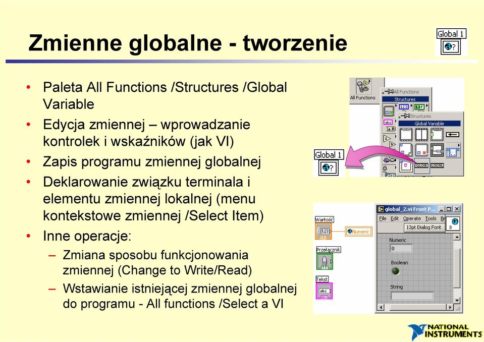 zmiennej lokalnej (menu kontekstowe zmiennej /Select Item) Inne operacje: Zmiana sposobu funkcjonowania