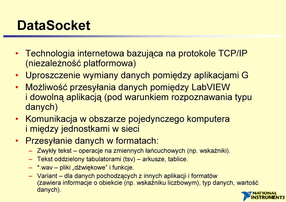 Przesyłanie danych w formatach: Zwykły tekst operacje na zmiennych łańcuchowych (np. wskaźniki). Tekst oddzielony tabulatorami (tsv) arkusze, tablice. *.