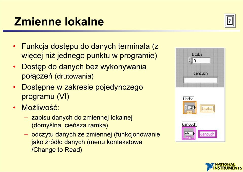 pojedynczego programu (VI) Możliwość: zapisu danych do zmiennej lokalnej (domyślna,