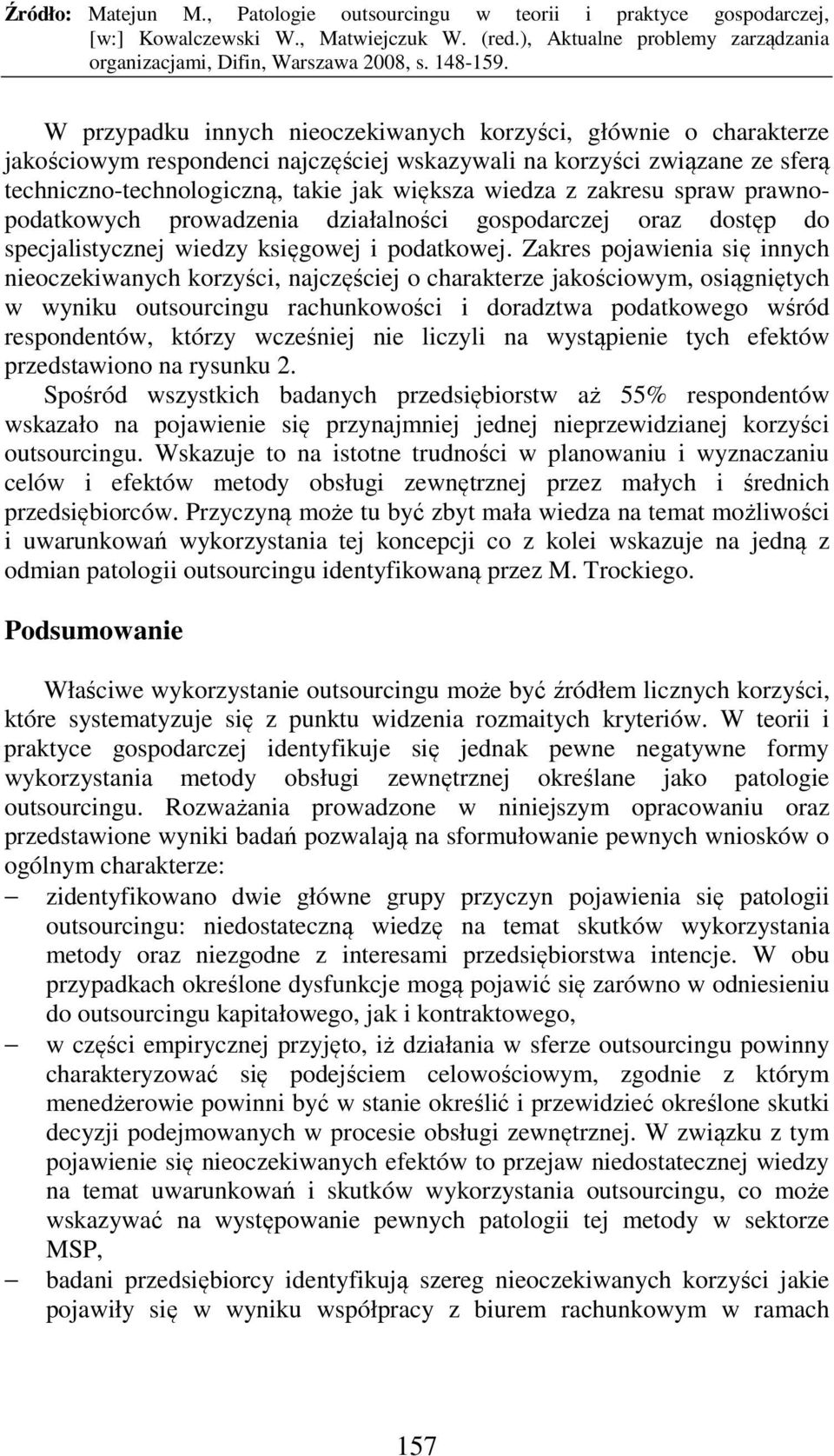 Zakres pojawienia się innych nieoczekiwanych korzyści, najczęściej o charakterze jakościowym, osiągniętych w wyniku outsourcingu rachunkowości i doradztwa podatkowego wśród respondentów, którzy