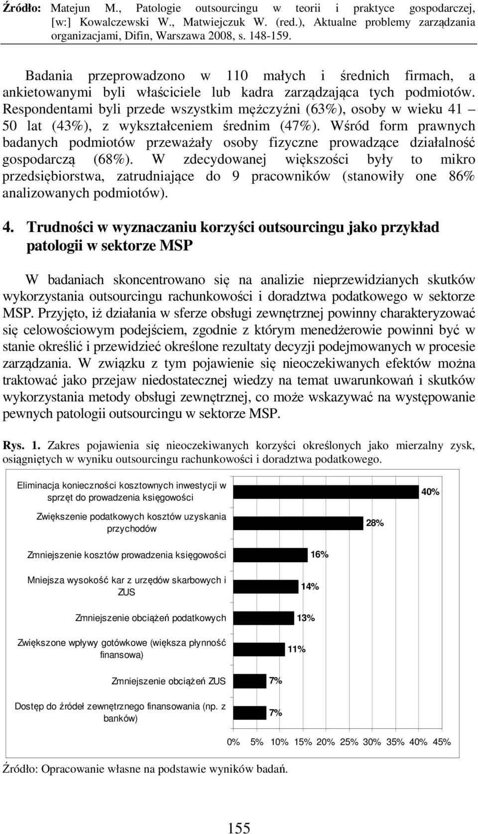 Wśród form prawnych badanych podmiotów przeważały osoby fizyczne prowadzące działalność gospodarczą (68%).