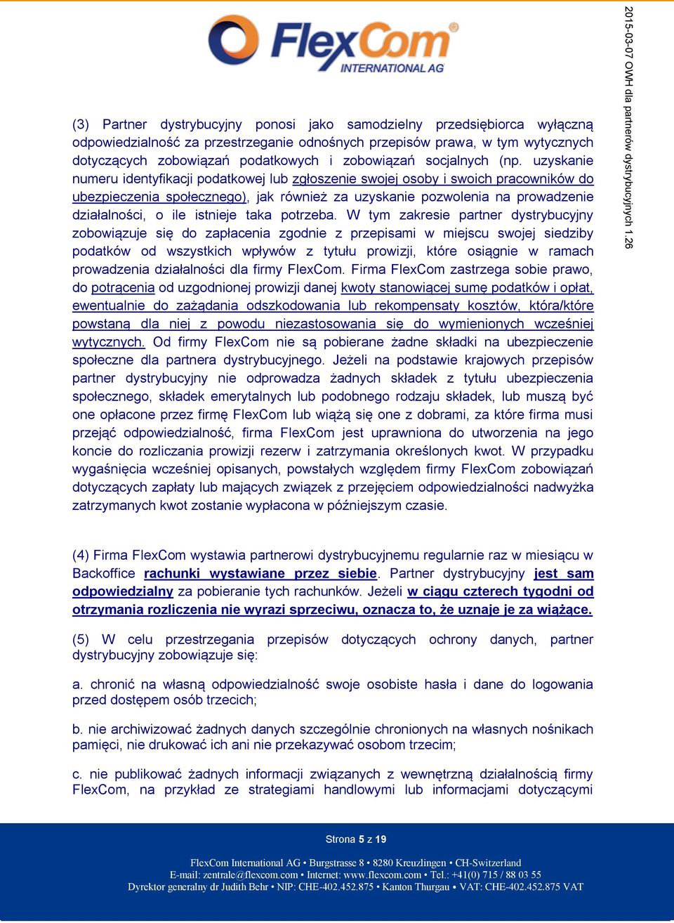 uzyskanie numeru identyfikacji podatkowej lub zgłoszenie swojej osoby i swoich pracowników do ubezpieczenia społecznego), jak również za uzyskanie pozwolenia na prowadzenie działalności, o ile