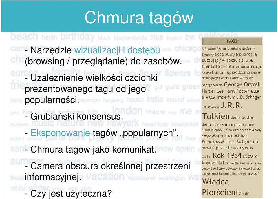 - UzaleŜnienie wielkości czcionki prezentowanego tagu od jego popularności.