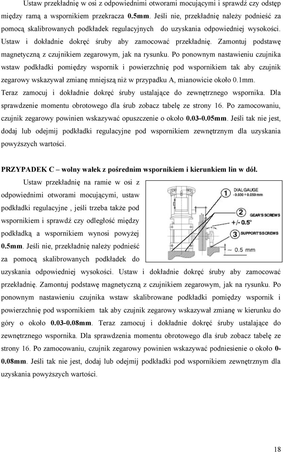 Zamontuj podstawę magnetyczną z czujnikiem zegarowym, jak na rysunku.