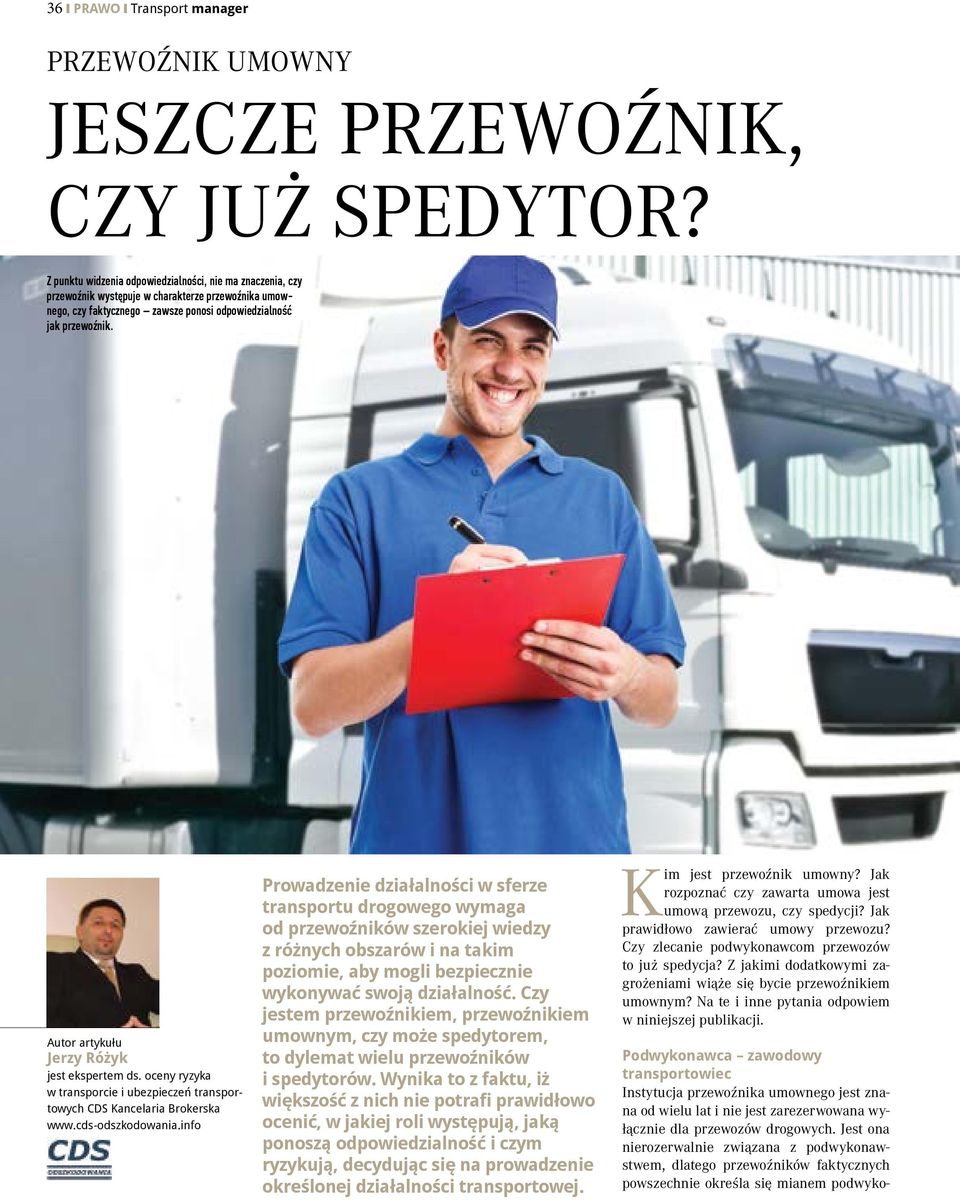 Autor artykułu Jerzy Różyk jest ekspertem ds. oceny ryzyka w transporcie i ubezpieczeń transportowych CDS Kancelaria Brokerska www.cds-odszkodowania.