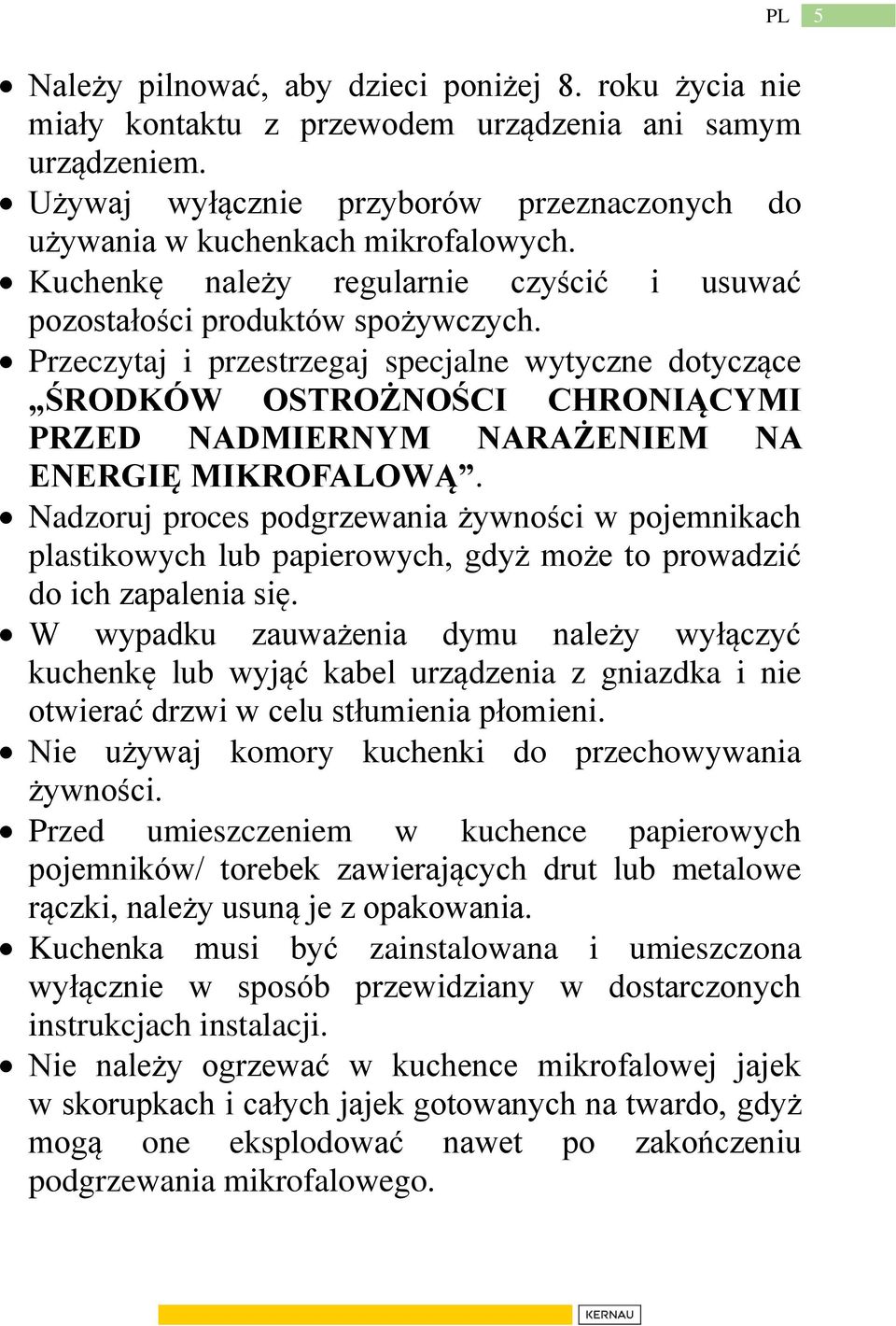 Przeczytaj i przestrzegaj specjalne wytyczne dotyczące ŚRODKÓW OSTROŻNOŚCI CHRONIĄCYMI PRZED NADMIERNYM NARAŻENIEM NA ENERGIĘ MIKROFALOWĄ.