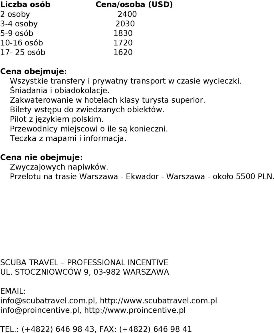 Śniadania i obiadokolacje. Zakwaterowanie w hotelach klasy turysta superior. Bilety wstępu do zwiedzanych obiektów. Pilot z językiem polskim. Przewodnicy miejscowi o ile są konieczni.