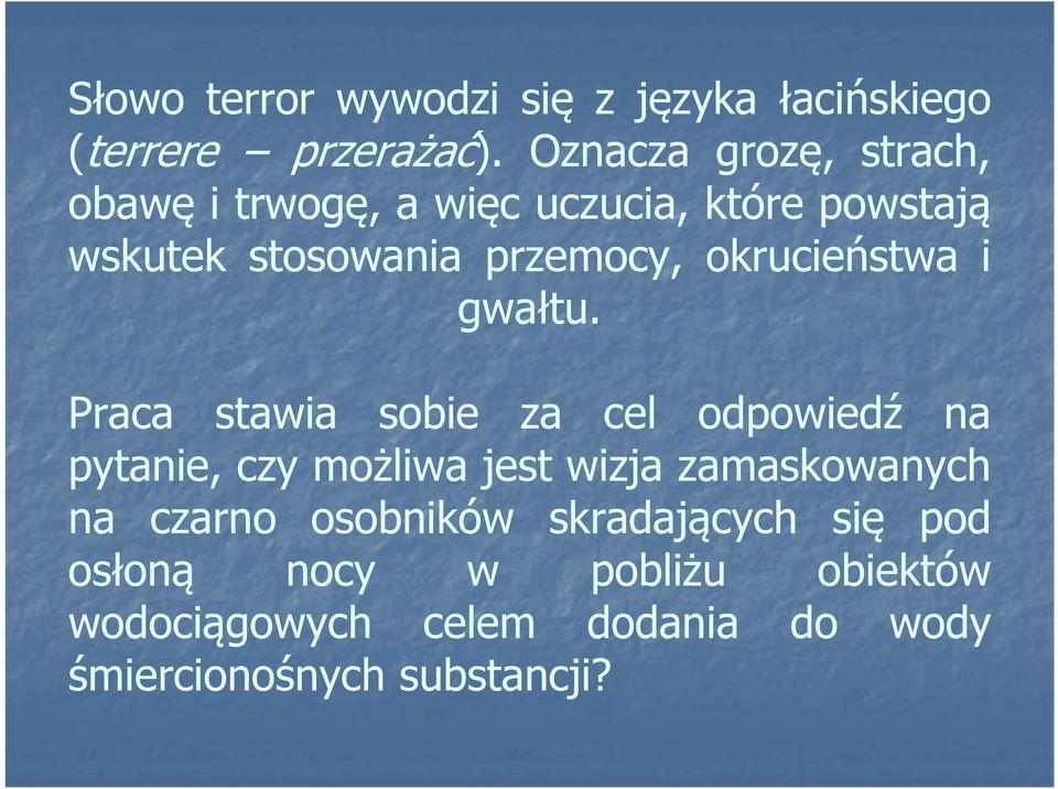 okrucieństwa i gwałtu.