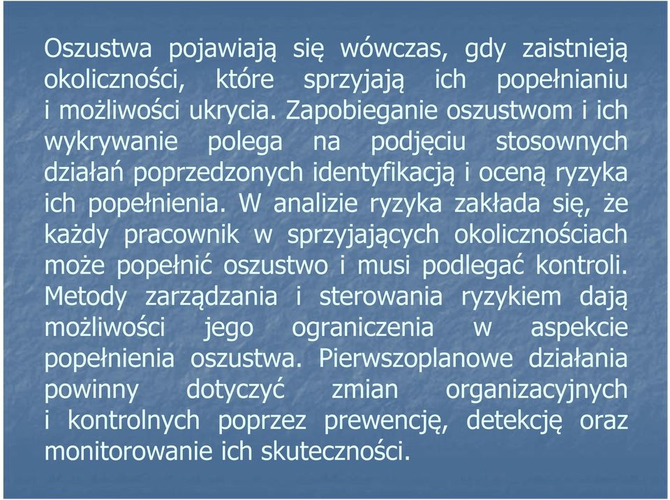 W analizie ryzyka zakłada się, że każdy pracownik w sprzyjających okolicznościach może popełnić oszustwo i musi podlegać kontroli.
