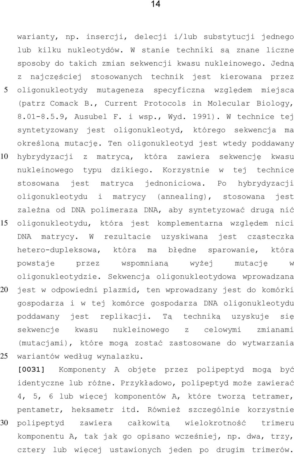 i wsp., Wyd. 1991). W technice tej syntetyzowany jest oligonukleotyd, którego sekwencja ma określoną mutację.