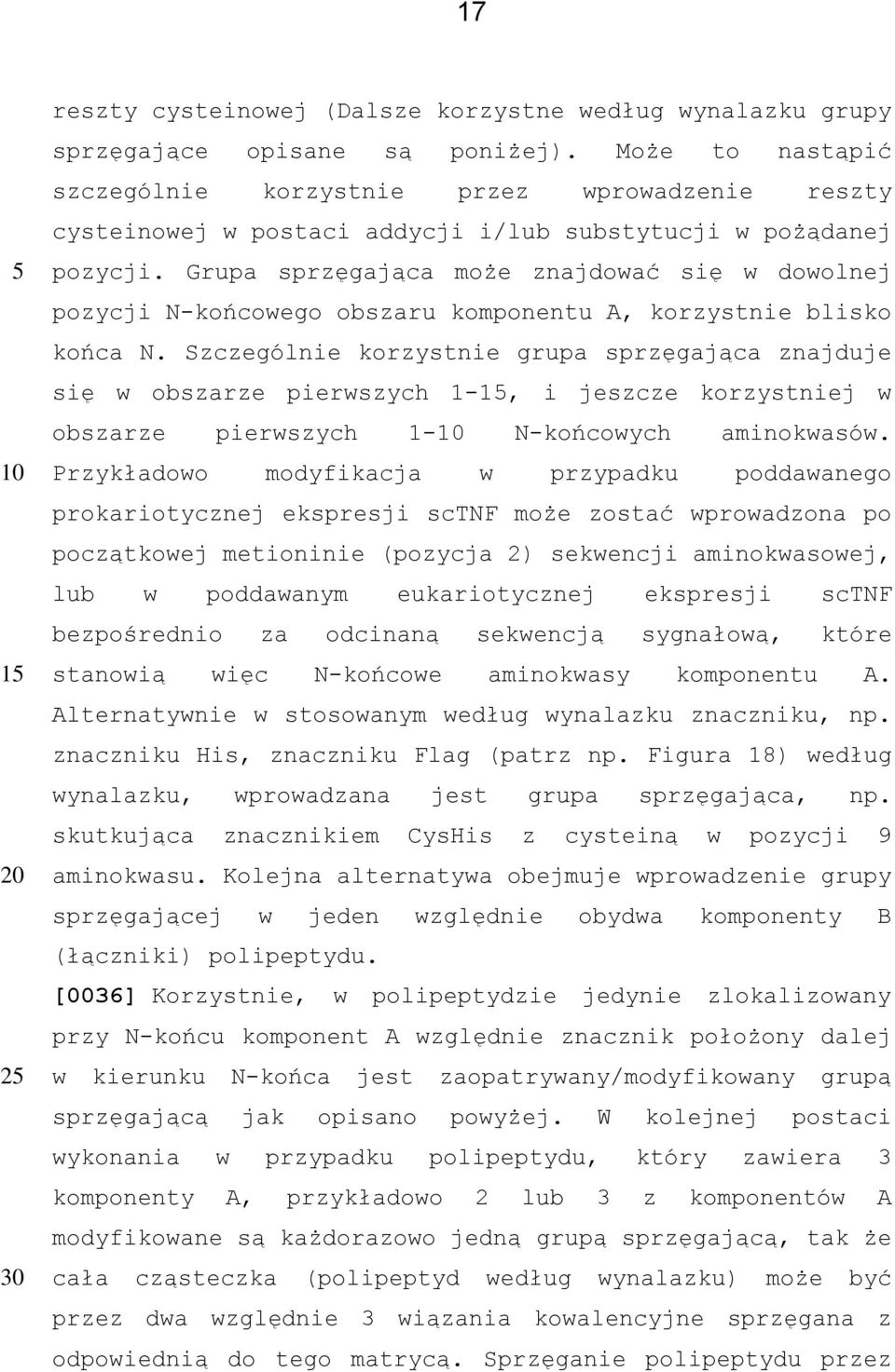 Grupa sprzęgająca może znajdować się w dowolnej pozycji N-końcowego obszaru komponentu A, korzystnie blisko końca N.