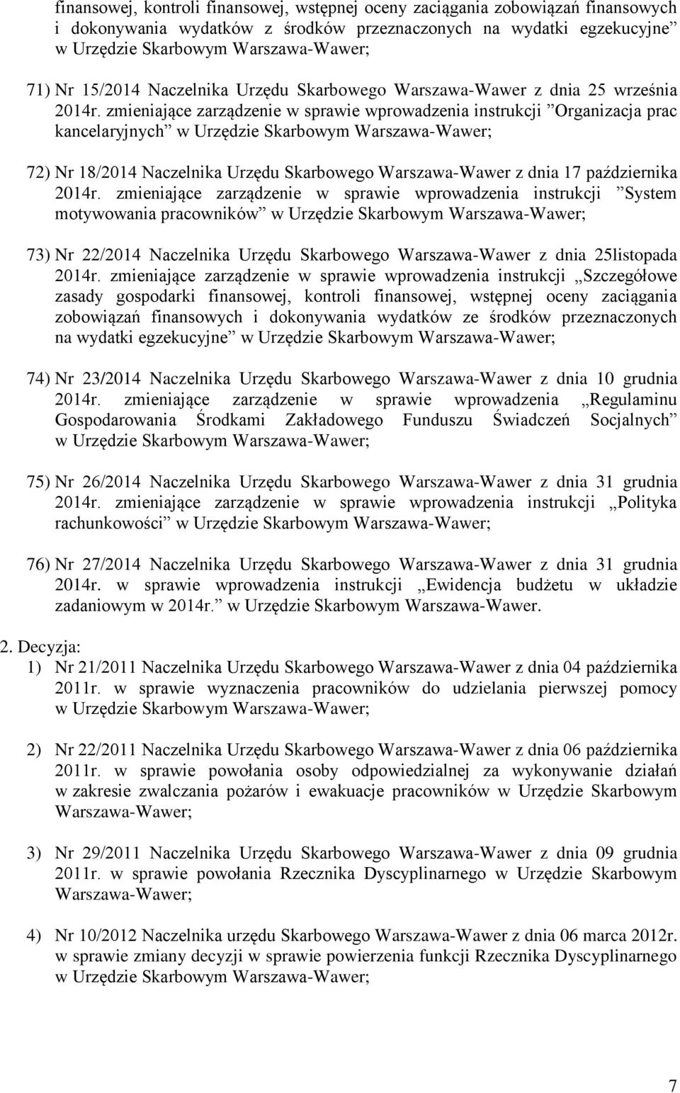 zmieniające zarządzenie w sprawie wprowadzenia instrukcji Organizacja prac kancelaryjnych 72) Nr 18/2014 Naczelnika Urzędu Skarbowego Warszawa-Wawer z dnia 17 października 2014r.