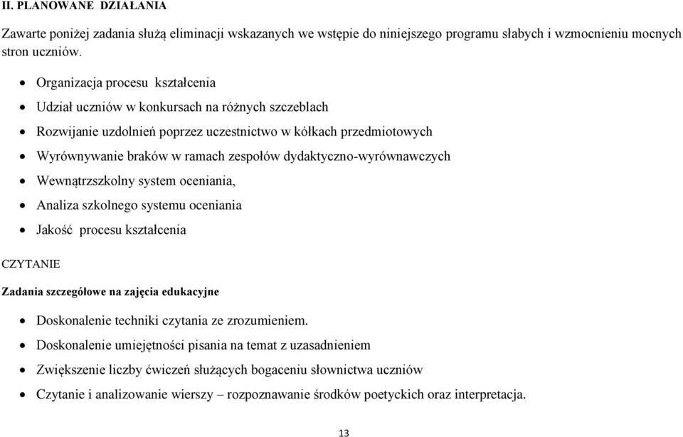 dydaktyczno-wyrównawczych Wewnątrzszkolny system oceniania, Analiza szkolnego systemu oceniania Jakość procesu kształcenia CZYTANIE Zadania szczegółowe na zajęcia edukacyjne Doskonalenie